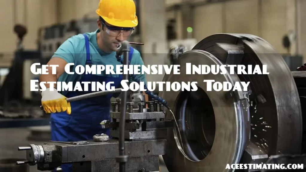 Get Comprehensive Industrial Estimating Solutions Today