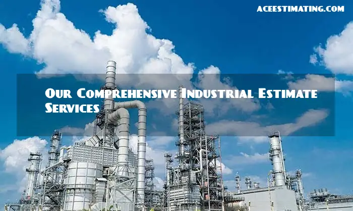 Our Comprehensive Industrial Estimate Services