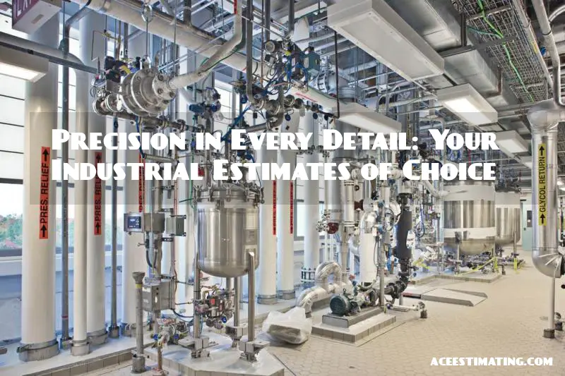 Precision in Every Detail: Your Industrial Estimates of Choice